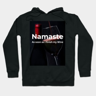 Namaste As soon as I finish my (Red) Wine Hoodie